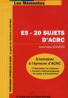 Couverture du livre « E5 - 20 sujets d'acrc. s'entrainer a l'epreuve d'acrc. presentation de l'epreuve » de Dominique Jennevin aux éditions Genie Des Glaciers