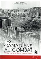 Couverture du livre « 1917, les Canadiens au combat ; Vimy, Lens et le bassin minier » de Eric Labayle et Christian Duquesne aux éditions Ysec