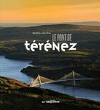 Couverture du livre « Le pont de Térénez » de Julien Perez et Rene Perez aux éditions Le Telegramme
