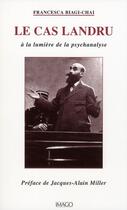 Couverture du livre « Le cas Landru ; à la lumière de la psychanalyse (2e edition) » de Francesca Biagi-Chai aux éditions Imago
