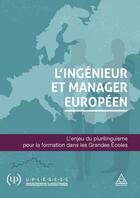 Couverture du livre « L'ingénieur et manager européen : L'enjeu du plurilinguisme pour la formation dans les Grandes Écoles » de Collectif et Jorg Eschenauer aux éditions Presses Ecole Nationale Ponts Chaussees