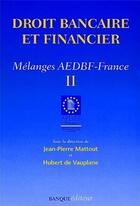 Couverture du livre « Droit banquaire et financier Tome 2 » de Jean-Pierre Mattout et Hubert De Vauplane aux éditions Revue Banque