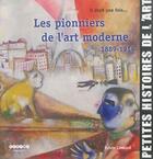 Couverture du livre « Il était une fois... les pionniers de l'art moderne, 1889-1914 » de Sylvie Leonard aux éditions Crdp De Montpellier