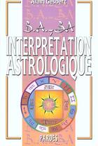 Couverture du livre « Interprétation astrologique » de Alain Gesbert aux éditions Pardes