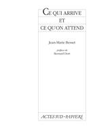 Couverture du livre « Ce qui arrive et ce qu'on attend » de Jean-Marie Besset aux éditions Actes Sud-papiers