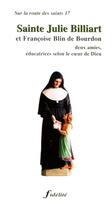 Couverture du livre « Sainte julie billiart et francoise blin de bordon. deux amies, educatrices selon le coeur e dieu » de Pattyn P aux éditions Fidelite