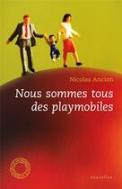 Couverture du livre « Nous sommes tous des playmobiles » de Nicolas Ancion aux éditions Espace Nord