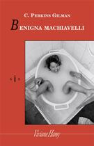 Couverture du livre « Benigna machiavelli » de Perkins Gilman C. aux éditions Viviane Hamy