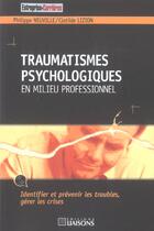 Couverture du livre « Traumatismes psychologiques en milieu professionnel » de Philippe Neuville et Clotilde Lizion aux éditions Liaisons