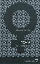 Couverture du livre « Yxsos ou le songe d'Eve » de Pierre De Grandi aux éditions Plaisir De Lire
