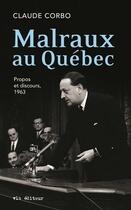 Couverture du livre « Malraux au Québec : propos et discours, 1963 » de Claude Corbo aux éditions Vlb