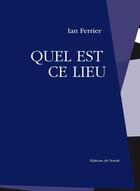 Couverture du livre « Quel est ce lieu » de Ferrier Ian aux éditions Éditions Du Noroît