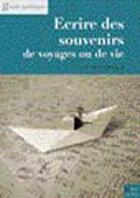 Couverture du livre « Écrire des souvenirs de voyages ou de vie » de Louis Timbal-Duclaux aux éditions Ecrire Aujourd'hui