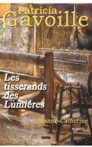 Couverture du livre « Les tisserands des lumières t.1 ; Jeanne-Catherine » de Patricia Gavoille aux éditions Gunten