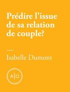 Couverture du livre « Prédire l'issue de sa relation de couple en cinq minutes ? » de Isabelle Dumont aux éditions Atelier 10