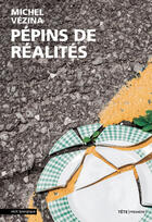 Couverture du livre « Pépins de réalités » de Michel Vezina aux éditions Tete Premiere