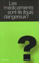 Couverture du livre « Les medicaments sont-ils tous dangereux » de Jacques Diezi aux éditions L'hebe