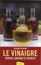 Couverture du livre « Le vinaigre ; vertus, saveurs et secrets » de Yolande Chevrier aux éditions Ambre