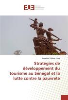 Couverture du livre « Strategies de developpement du tourisme au senegal et la lutte contre la pauvrete » de Tidiane Fassa Amadou aux éditions Editions Universitaires Europeennes