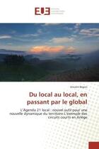 Couverture du livre « Du local au local, en passant par le global : L'Agenda 21 local : nouvel outil pour une nouvelle dynamique du territoire » de Vincent Begon aux éditions Editions Universitaires Europeennes