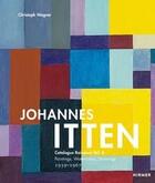 Couverture du livre « Johannes Itten : catalogue raisonné t.2 ; paintings, watercolors, drawings 1939-1967 » de Christoph Wagner aux éditions Hirmer