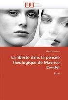 Couverture du livre « La liberte dans la pensee theologique de maurice zundel » de Martinuz Marco aux éditions Editions Universitaires Europeennes