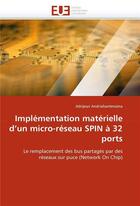 Couverture du livre « Implementation materielle d'un micro-reseau spin a 32 ports » de Andriahantenaina-A aux éditions Editions Universitaires Europeennes