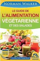 Couverture du livre « Le guide de l'alimentation végétarienne et des salades » de Norman Walker aux éditions Macro Editions