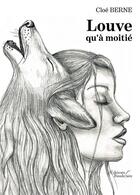 Couverture du livre « Louve qu'a moitie » de Berne Cloe aux éditions Baudelaire
