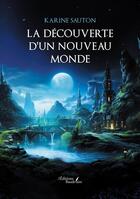 Couverture du livre « La découverte d'un nouveau monde » de Karine Sauton aux éditions Baudelaire