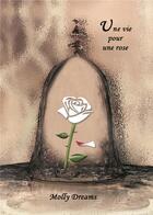 Couverture du livre « Une vie pour une rose » de Dreams Molly aux éditions Bookelis