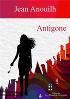 Couverture du livre « Antigone » de Jean Anouilh aux éditions La Plume De L'argilete