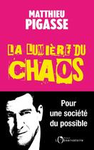 Couverture du livre « La lumière du chaos » de Matthieu Pigasse aux éditions L'observatoire