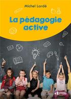 Couverture du livre « La pédagogie active » de Larde Michel aux éditions Evidence Editions