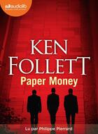 Couverture du livre « Paper money - livre audio 1 cd mp3 » de Ken Follett aux éditions Audiolib
