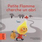 Couverture du livre « Petite Flamme cherche un abri » de Aurelie Guillerey et Catherine Chalandre aux éditions Bayard Jeunesse