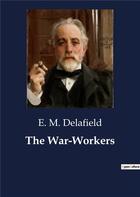 Couverture du livre « The War-Workers » de Elizabeth Monica Delafield aux éditions Culturea