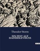 Couverture du livre « EIN FEST AUF HADERSLEVHUSS » de Theodor Storm aux éditions Culturea