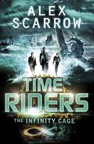 Couverture du livre « TimeRiders: The Infinity Cage (book 9) » de Alex Scarrow aux éditions Penguin Books Ltd Digital