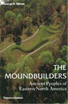 Couverture du livre « Moundbuilders » de Milner aux éditions Thames & Hudson