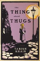 Couverture du livre « The thing about thugs » de Tabish Khair aux éditions Editions Racine