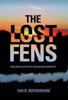 Couverture du livre « The Lost Fens » de Rotherham Ian D aux éditions History Press Digital