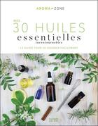 Couverture du livre « 30 huiles essentielles incontournables ; le guide pour se soigner facilement » de  aux éditions Hachette Pratique