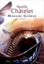 Couverture du livre « Madame George » de Noelle Chatelet aux éditions Seuil