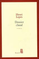 Couverture du livre « Dossier classé » de Henri Lopes aux éditions Seuil