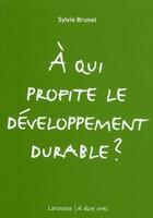 Couverture du livre « À qui profite le développement durable ? » de Sylvie Brunel aux éditions Larousse