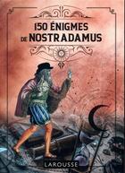 Couverture du livre « 150 énigmes de Nostradamus » de Loic Audrain et Sandra Lebrun aux éditions Larousse