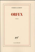 Couverture du livre « Orfex » de Patrick Laurent aux éditions Gallimard