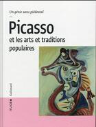 Couverture du livre « Picasso et les arts et traditions populaires ; un génie sans piédestal » de Collectif Gallimard aux éditions Gallimard