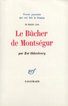 Couverture du livre « Le Bucher De Montsegur (16 Mars 1244) » de Zoe Oldenbourg aux éditions Gallimard